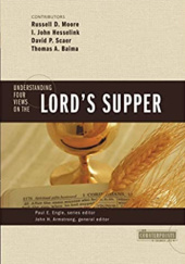 Okładka książki Understanding Four Views on the Lord's Supper John H. Armstrong, Thomas A. Baima, Paul E. Eagle, I. John Hesselink, Russel D. Moore, David P. Scaer