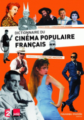 Okładka książki Dictionnaire du cinéma populaire français, 2e éd. actualisée Christian-Marc Bosseno, Yannick Dehée