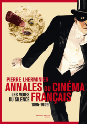 Okładka książki Annales du cinéma français 1895-1929 Les voies du silence Pierre Lherminier