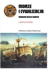 Okładka książki Morze i cywilizacja. Morskie dzieje świata Lincoln Paine