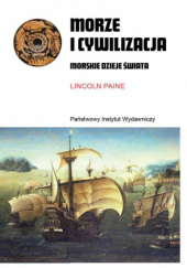 Okładka książki Morze i cywilizacja. Morskie dzieje świata Lincoln Paine