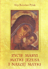 Życie Maryi Matki Jezusa i Naszej Matki