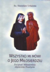 Okładka książki Wszystko mi mówi o jego miłosierdziu. Świętość miłosierdzia objawiona Faustynie Stanisław Urbański