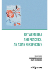 Okładka książki Between idea and practice. An Asian perspective Joanna Marszałek-Kawa, Renata Podgórzańska