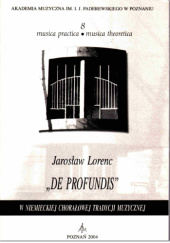 Okładka książki „De profundis” w niemieckiej chorałowej tradycji muzycznej Jarosław Lorenc