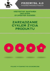 Okładka książki Zarządzanie cyklem życia produktu Jan Duda, Sylwester Oleszek, Krzysztof Santarek