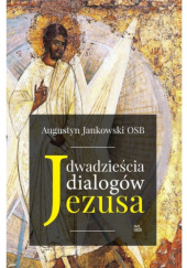Okładka książki Dwadzieścia dialogów Jezusa Augustyn Jankowski OSB