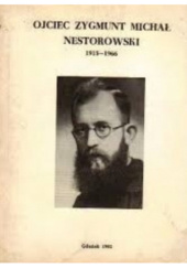 Okładka książki Ojciec Zygmunt Michał Nestorowski 1915-1966 Michał Milewski