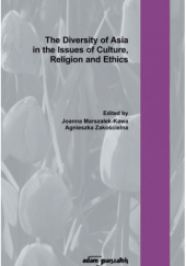 Okładka książki The Diversity of Asia in the Issues of Culture, Religion and Ethics Joanna Marszałek-Kawa, Agnieszka Zakościelna