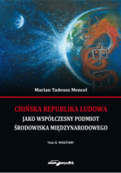 Okładka książki Chińska Republika Ludowa jako współczesny podmiot środowiska międzynarodowego. Tom II. Wektory Marian Tadeusz Mencel