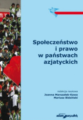 Okładka książki Społeczeństwo i prawo w państwach azjatyckich Mariusz Bidziński, Joanna Marszałek-Kawa