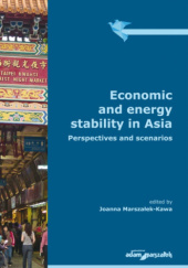 Okładka książki Economic and energy stability in Asia. Perspectives and scenarios Joanna Marszałek-Kawa