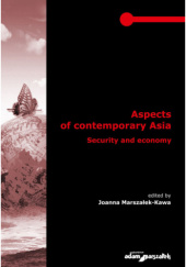 Okładka książki Aspects of contemporary Asia. Security and economy Joanna Marszałek-Kawa