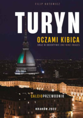 Okładka książki Turyn oczami kibica Filip Kotowicz