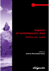 Okładka książki Aspects of contemporary Asia. Politics, law, media Joanna Marszałek-Kawa