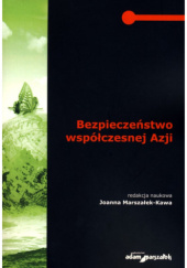 Okładka książki Bezpieczeństwo współczesnej Azji Joanna Marszałek-Kawa