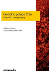Okładka książki Globalna potęga Chin. Czynniki i perspektywy Joanna Marszałek-Kawa