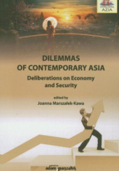 Okładka książki Dilemmas of contemporary Asia. Deliberations of economy and Security Joanna Marszałek-Kawa