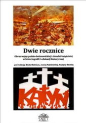 Dwie rocznice. Obraz wojny polsko-bolszewickiej i zbrodni katyńskiej w historiografii i edukacji historycznej