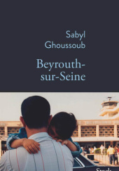 Okładka książki Beyrouth-sur-Seine Sabyl Ghoussoub