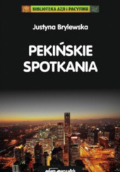 Okładka książki Pekińskie spotkania Justyna Brylewska