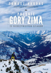 Okładka książki Polskie góry zimą. 25 nieoczywistych szlaków Tomasz Habdas