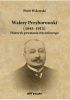 Okładka książki Walery Przyborowski (1845-1913). Historyk powstania styczniowego Piotr Wdowski