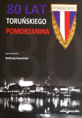 Okładka książki 80 lat toruńskiego Pomorzanina Andrzej Kamiński