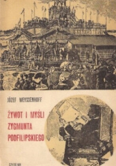 Okładka książki Żywot i myśli Zygmunta Podfilipskiego Józef Weyssenhoff