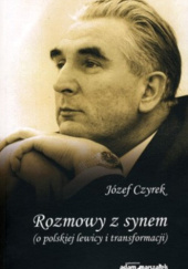 Okładka książki Rozmowy z synem (polskiej lewicy i demokracji) Józef Czyrek