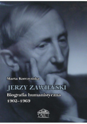 Okładka książki Jerzy Zawieyski. Biografia humanistyczna 1902–1969 Marta Korczyńska