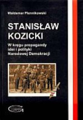 Okładka książki Stanisław Kozicki. W kręgu propagandy idei i polityki Narodowej Demokracji Waldemar Plennikowski
