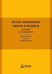 Okładka książki Metody gromadzenia danych o pacjencie. Przewodnik w pielęgniarstwie Magdalena Musioł, Anna Zera