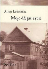 Okładka książki Moje długie życie Alicja Łodzińska