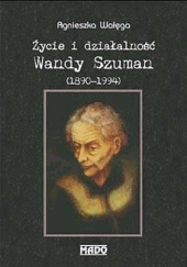 Życie i działalność Wandy Szuman (1890–1994)