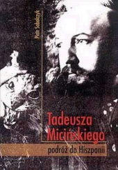 Okładka książki Tadeusza Micińskiego podróż do Hiszpanii Piotr Sobolczyk