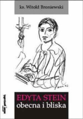 Okładka książki Edyta Stein obecna i bliska Witold Broniewski