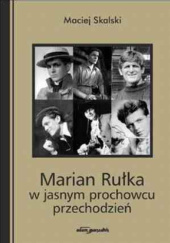 Okładka książki Marian Rułka, w jasnym prochowcu przechodzień Maciej Skalski