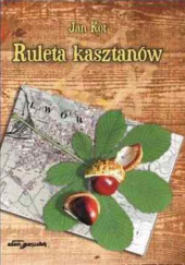 Okładka książki Ruleta kasztanów Jan Kot