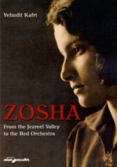 Okładka książki Zosha. From the Jezreel Valley to the Red Orchestra Yehudit Kafri