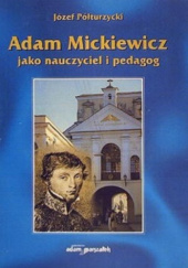 Adam Mickiewicz jako nauczyciel i pedagog