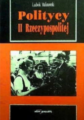 Okładka książki Politycy II Rzeczypospolitej. Tom I Ludwik Malinowski