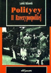 Okładka książki Politycy II Rzeczypospolitej. Tom II Ludwik Malinowski