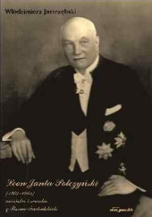 Okładka książki Leon Janta Połczyński (1867–1961). Minister i senator z Borów Tucholskich Włodzimierz Jastrzębski