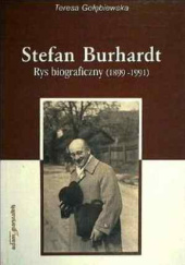 Okładka książki Stefan Burhardt. Rys biograficzny (1899–1991) Teresa Gołębiewska