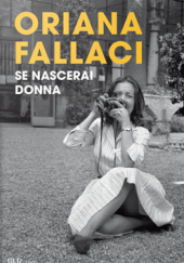 Okładka książki Se nascerai donna Oriana Fallaci