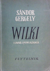 Okładka książki Wilki i inne opowiadania Sándor Gergely