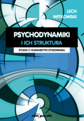 Okładka książki Psychodynamiki i ich struktura. Studia z humanistyki stosowanej Lech Witkowski