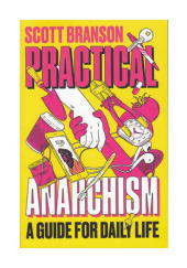 Okładka książki Practical Anarchism. A Guide for Daily Life Scott Branson