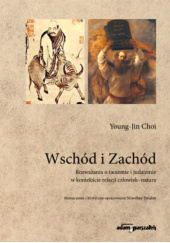 Okładka książki Wschód i Zachód. Rozważania o taoizmie i judaizmie w kontekście relacji człowiek-natura Young-Jin Choi